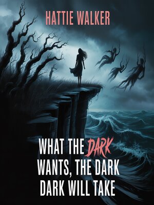 cover image of What the dark wants, the dark will take